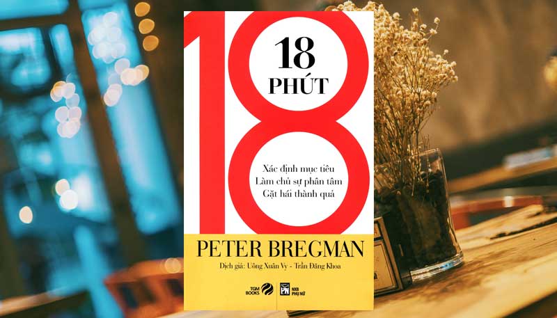 Đánh giá sách 18 phút của tác giả Peter Bregman